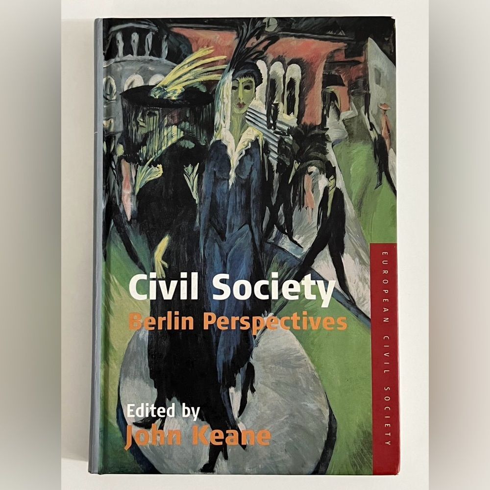 Civil Society Berlin Perspectives European Civil Society by John Keane Vol 2 HC